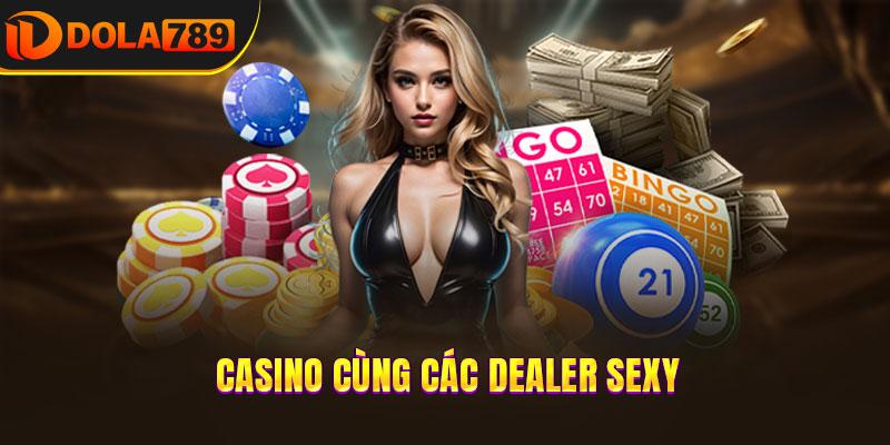 Casino cùng các Dealer sexy